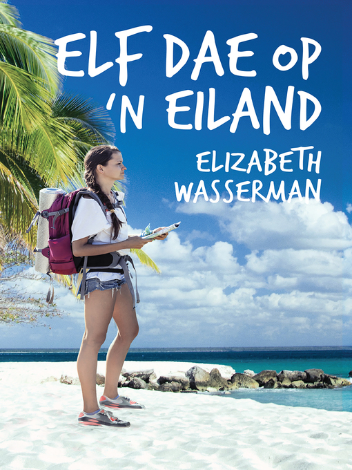 Title details for Elf dae op 'n eiland by Elizabeth Wasserman - Available